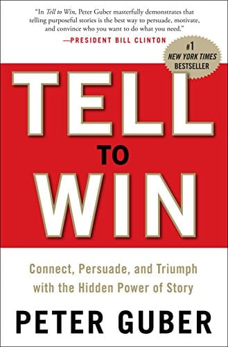 Book Review - Tell to Win: Connect, Persuade, and Triumph with the Hidden Power of Story