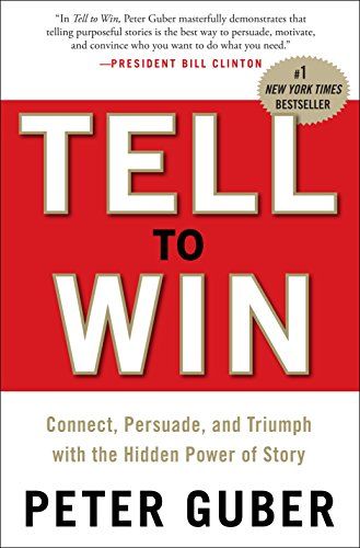 Book Review - Tell to Win: Connect, Persuade, and Triumph with the Hidden Power of Story